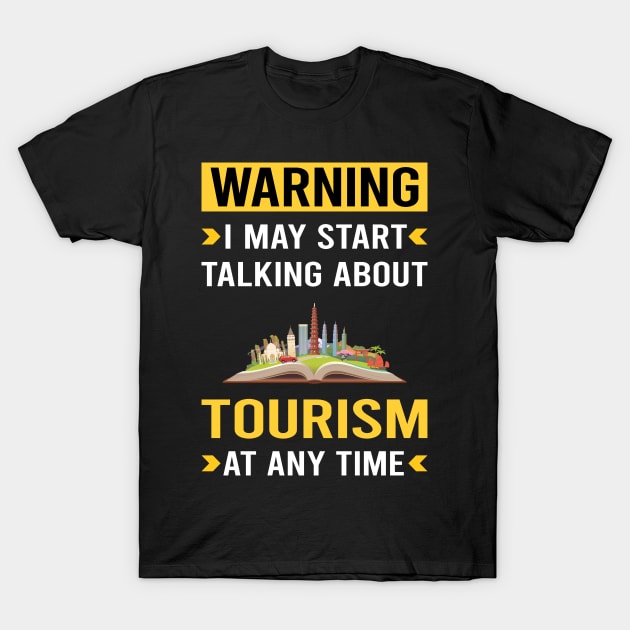 Warning Tourism T-Shirt by Good Day